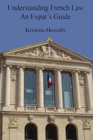 Cover of the book Understanding French Law An Expats Guide by Charlotte Taylor