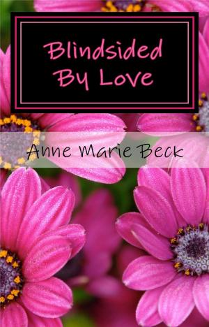 Cover of the book Blindsided By Love by Anne Marie Beck