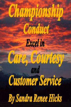 Cover of the book Championship Conduct: Excel in Care, Courtesy and Customer Service by Gail Zelitzky