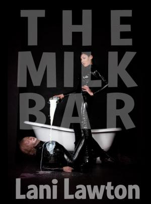 Cover of The Milk Bar: Short Erotica