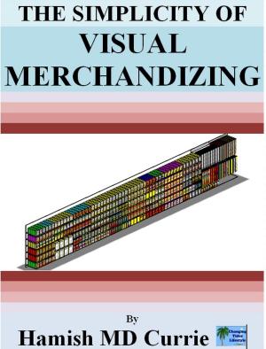 Cover of the book The Simplicity of Visual Merchandizing by Alexander Goldstein