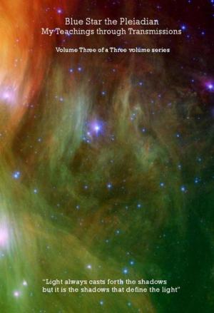 Cover of Blue Star the Pleiadian: My Teachings through Transmissions Volume Three