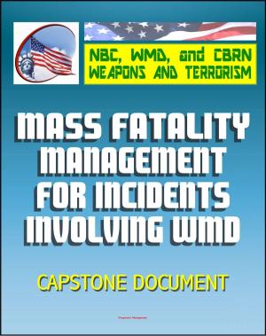Book cover of 21st Century NBC WMD CBRN Weapons and Terrorism: Mass Fatality Management for Incidents Involving Weapons of Mass Destruction - Capstone Document from the U.S. Army and Department of Justice