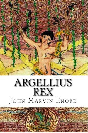 Book cover of Argellius Rex: A Poetry Collection Dedicated to Unrequited Love