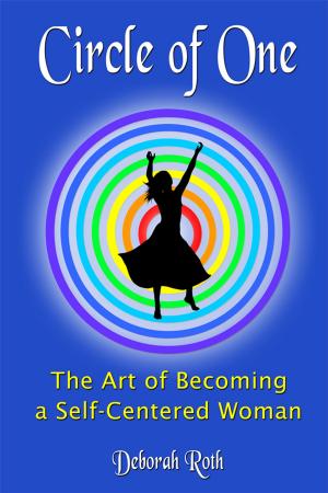 Cover of the book Circle of One: The Art of Becoming a SELF-Centered Woman by Victoria Gallagher
