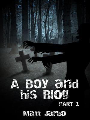 Cover of the book A Boy and his Blog: Part 1 by Jean-Pierre Fontana