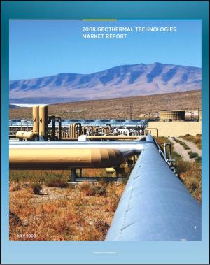 Cover of Geothermal Technologies Market Report: Department of Energy Report on the Status of Geothermal Power, Investment, American Activity, Leasing and Permitting, Employment and Economic Benefits
