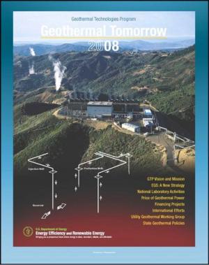Cover of Geothermal Tomorrow: Work of the Department of Energy and the Geothermal Technologies Program, National Laboratory, Enhanced Geothermal Systems (EGS), Price, Financing, Utilities, State Policies