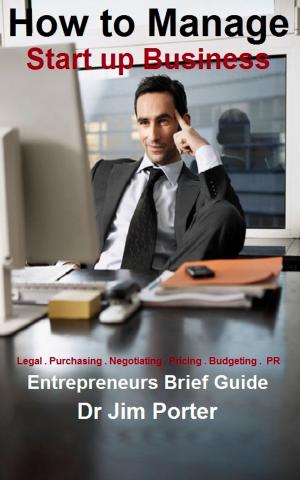 Cover of How to Manage Start up Business: Legal . Purchasing . Negotiating . Pricing . Budgeting . PR