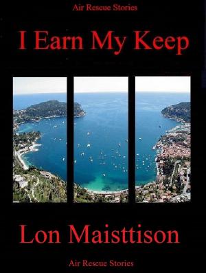 Cover of the book I Earn My Keep by S.L. Armstrong, K. Piet
