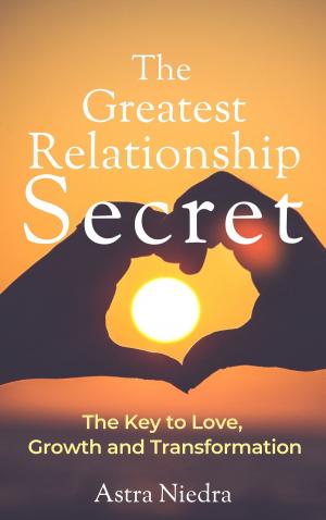 Cover of the book The Greatest Relationship Secret: The Key to Love, Growth and Transformation by Rick  Sheff, MD