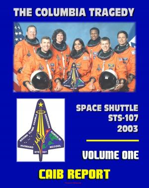 bigCover of the book Space Shuttle Columbia STS-107 Tragedy: Columbia Accident Investigation Board (CAIB) Final Report, Gehman Board Report to NASA by 