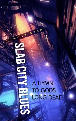 Cover of the book Slab City Blues: A Hymn to Gods Long Dead by Wendy Hobbs