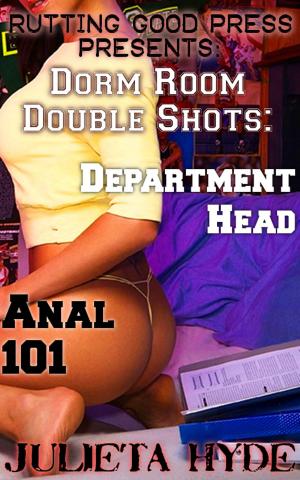Cover of the book Dorm Room Double Shots: Department Head & Anal 101 by C.T. Stover