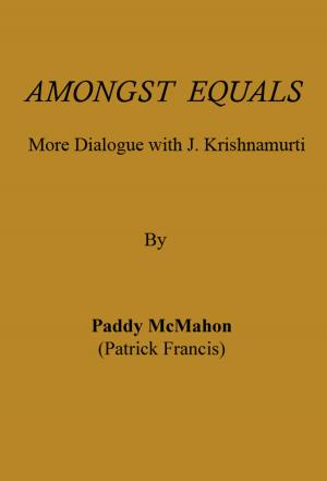Cover of the book Amongst Equals: More Dialogue with J. Krishnamurti by Bridget Hall