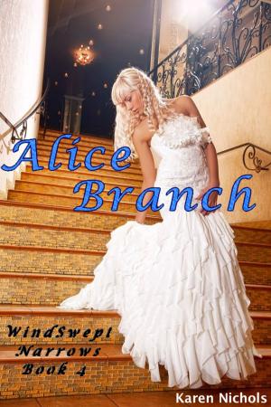 Cover of the book WindSwept Narrows: #4 Alice Branch by Ted Evans