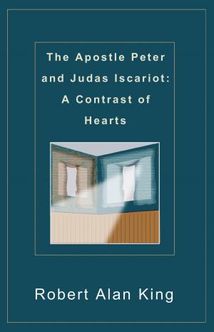 Cover of The Apostle Peter and Judas Iscariot: A Contrast of Hearts