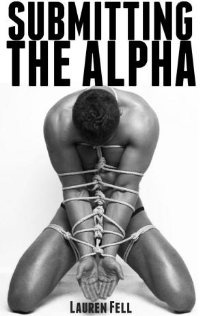 bigCover of the book Submitting the Alpha (Werewolf Erotica) by 