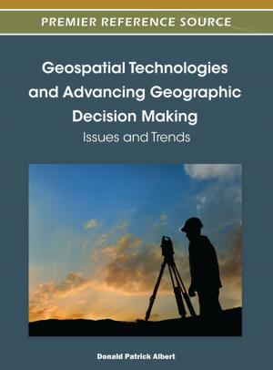 Cover of the book Geospatial Technologies and Advancing Geographic Decision Making by 