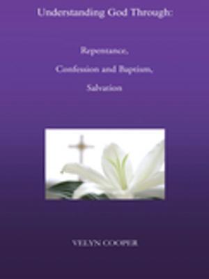 Book cover of Understanding God Through: Repentance, Confession and Baptism, Salvation
