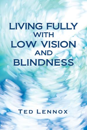 Cover of the book Living Fully with Low Vision and Blindness by Ken Trimber; Michele Trimber
