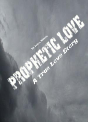 Book cover of Prophetic Love: A True Love Story