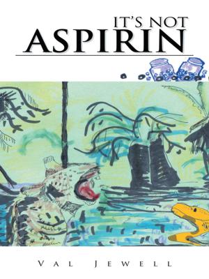 Cover of the book It’S Not Aspirin by Qingjuan Li