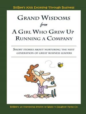 Cover of the book Grand Wisdoms from a Girl Who Grew up Running a Company by Pastor Stephen Kyeyune