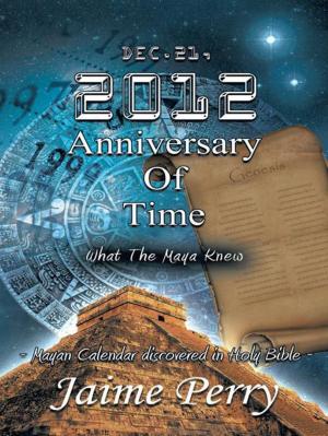Cover of the book Dec.21, 2012 Anniversary of Time by Annette E. Logan, Heather Hope Johnson