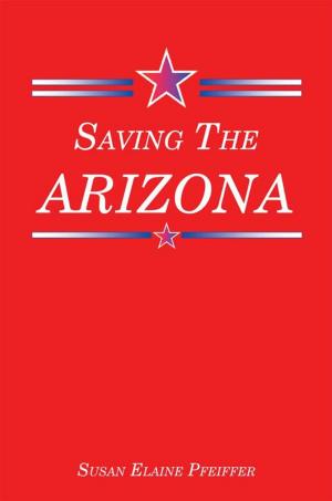 Cover of the book Saving the Arizona by Rusty Burson, Warren Barhorst