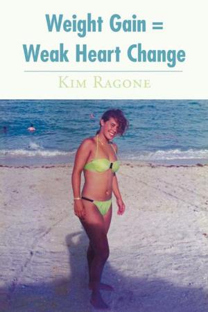 Cover of the book Weight Gain = Weak Heart Change by Philip Pascarella