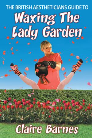 Cover of the book The British Aestheticians Guide to Waxing the Lady Garden by Gadi Fishman