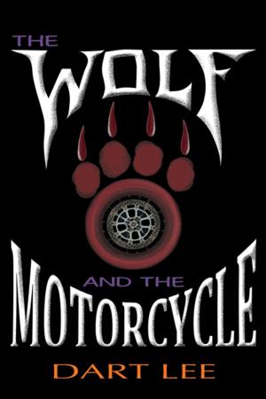 Cover of the book The Wolf and the Motorcycle by Master Prophet James T. Johnson