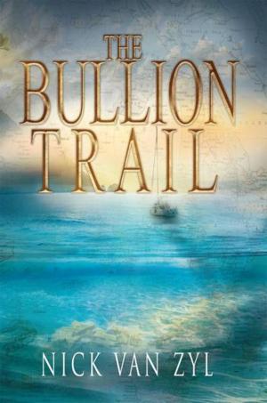 Cover of the book The Bullion Trail by Joseph Pye, Linda Pye