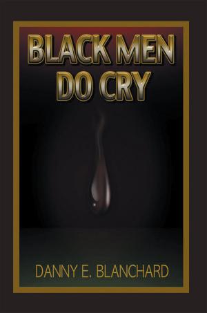Cover of the book Black Men Do Cry by Eric C. Little Ph.D. CAADP ICADC