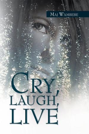 Cover of the book Cry, Laugh, Live by Maham Sohail
