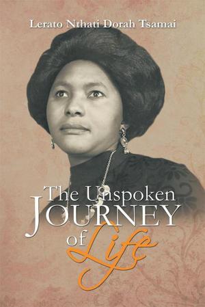 Cover of the book The Unspoken Journey of Life by Terence EDW Brumpton