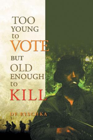 Cover of the book Too Young to Vote but Old Enough to Kill by Chris Phillips