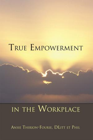 Cover of the book True Empowerment in the Workplace by Rev Anthony George Small