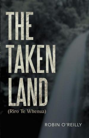 Cover of the book The Taken Land (Riro Te Whenua) by Brian E. Voncannon