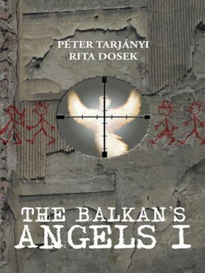 Cover of the book The Balkan's Angels I by James Turnage