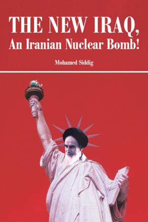 Cover of the book The New Iraq, an Iranian Nuclear Bomb! by Brent C. Dickerson