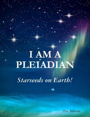 Cover of the book I Am a Pleiadian - Starseeds On Earth! by Althaia Alkmene