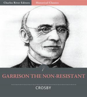Cover of the book William Lloyd Garrison the Non-Resistant (Illustrated Edition) by Richard F. Clarke S.J.