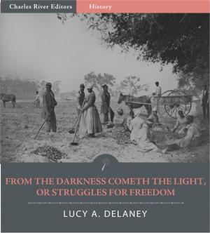 Cover of the book From the Darkness Cometh the Light, or, Struggles for Freedom (Illustrated Edition) by Raymond Beazley