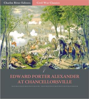 Cover of the book General Edward Porter Alexander at Chancellorsville: Account of the Battle from His Memoirs (Illustrated Edition) by Louisa May Alcott