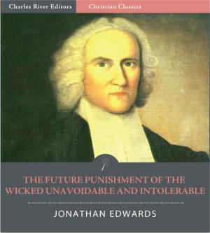 Cover of the book The Future Punishment of the Wicked Unavoidable and Intolerable (Illustrated Edition) by Richard Ely