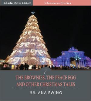 Cover of the book The Brownies, The Peace Egg, and Other Christmas Tales (Illustrated Edition) by Nathaniel Hawthorne