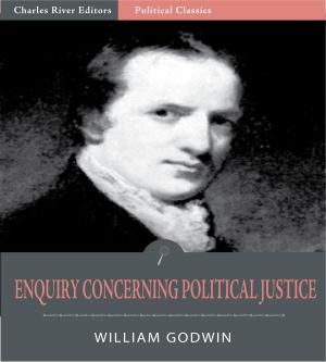Cover of the book Enquiry Concerning Political Justice, and Its Influence on General Virtue and Happiness by Rutherford Hayes
