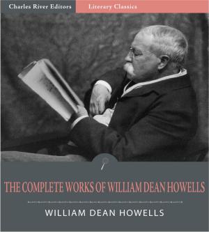 Cover of the book The Complete Works of William Dean Howells (Illustrated Edition) by Theodore Dreiser